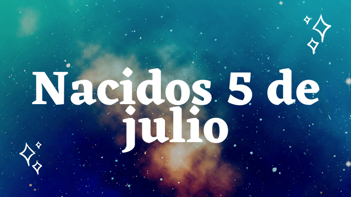 Personalidad nacidos 5 de julio